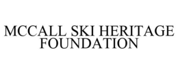 MCCALL SKI HERITAGE FOUNDATION trademark
