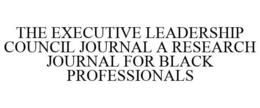 THE EXECUTIVE LEADERSHIP COUNCIL JOURNAL A RESEARCH JOURNAL FOR BLACK PROFESSIONALS trademark