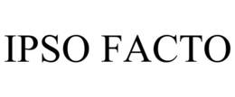 IPSO FACTO trademark