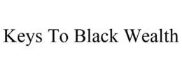 KEYS TO BLACK WEALTH trademark