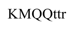 KMQQTTR trademark