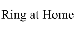RING AT HOME trademark