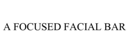 A FOCUSED FACIAL BAR trademark