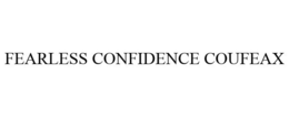 FEARLESS CONFIDENCE COUFEAX trademark