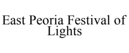 EAST PEORIA FESTIVAL OF LIGHTS trademark