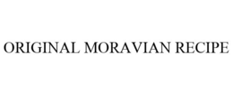ORIGINAL MORAVIAN RECIPE trademark