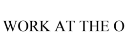WORK AT THE O trademark