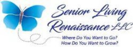 SENIOR LIVING RENAISSANCE LLC WHERE DO YOU WANT TO GO? HOW DO YOU WANT TO GROW? trademark