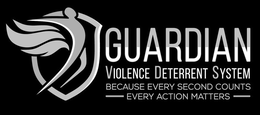 GUARDIAN VIOLENCE DETERRENT SYSTEM BECAUSE EVERY SECOND COUNTS EVERY ACTION MATTERS trademark