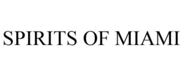SPIRITS OF MIAMI trademark