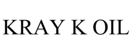KRAY K OIL trademark
