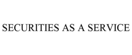 SECURITIES AS A SERVICE trademark