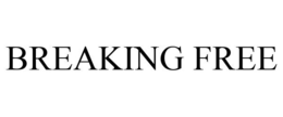 BREAKING FREE trademark