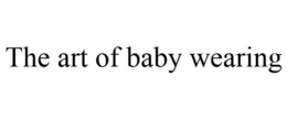 THE ART OF BABY WEARING trademark