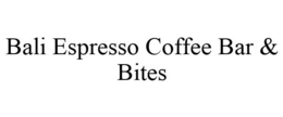 BALI ESPRESSO COFFEE BAR & BITES trademark