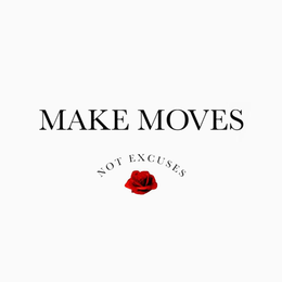 MAKE MOVES NOT EXCUSES trademark