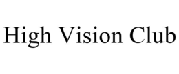 HIGH VISION CLUB trademark
