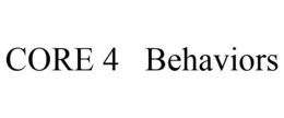 CORE 4 BEHAVIORS trademark