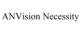 ANVISION NECESSITY trademark