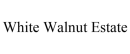 WHITE WALNUT ESTATE trademark