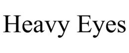 HEAVY EYES trademark