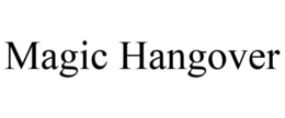 MAGIC HANGOVER trademark