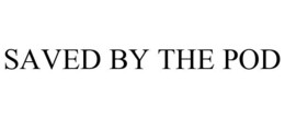 SAVED BY THE POD trademark