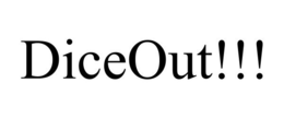 DICEOUT!!! trademark