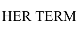 HER TERM trademark