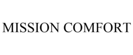 MISSION COMFORT trademark
