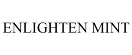 ENLIGHTEN MINT trademark