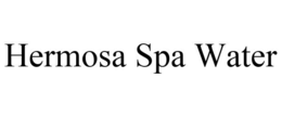 HERMOSA SPA WATER trademark