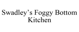 SWADLEY'S FOGGY BOTTOM KITCHEN trademark