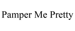 PAMPER ME PRETTY trademark