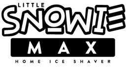 LITTLE SNOWIE MAX HOME ICE SHAVER trademark