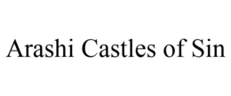 ARASHI CASTLES OF SIN trademark