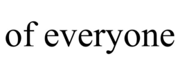 OF EVERYONE trademark