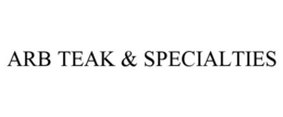 ARB TEAK & SPECIALTIES trademark
