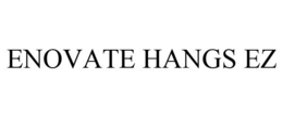 ENOVATE HANGS EZ trademark