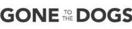 GONE TO THE DOGS trademark
