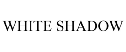 WHITE SHADOW trademark
