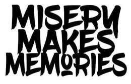 MISERY MAKES MEMORIES trademark