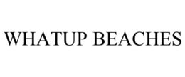 WHATUP BEACHES trademark