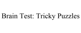BRAIN TEST: TRICKY PUZZLES trademark
