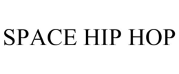 SPACE HIP HOP trademark