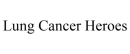 LUNG CANCER HEROES trademark