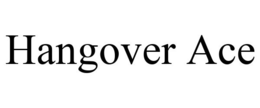 HANGOVER ACE trademark