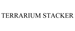 TERRARIUM STACKER trademark