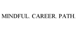 MINDFUL. CAREER. PATH. trademark