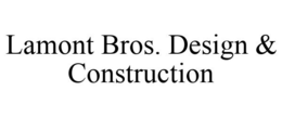 LAMONT BROS. DESIGN & CONSTRUCTION trademark
